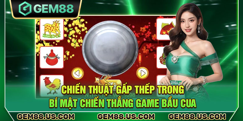 Chiến thuật gấp thếp trong bí mật chiến thắng game bầu cua