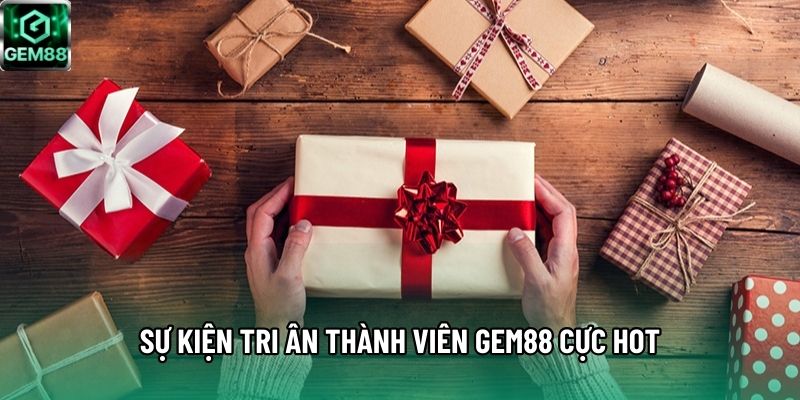 Sự kiện tri ân thành viên Gem88 cực hot